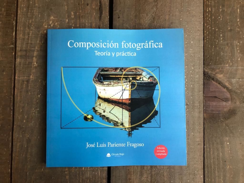 Composición Fotográfica, Teoría y práctica. José Luis Pariente Fragoso